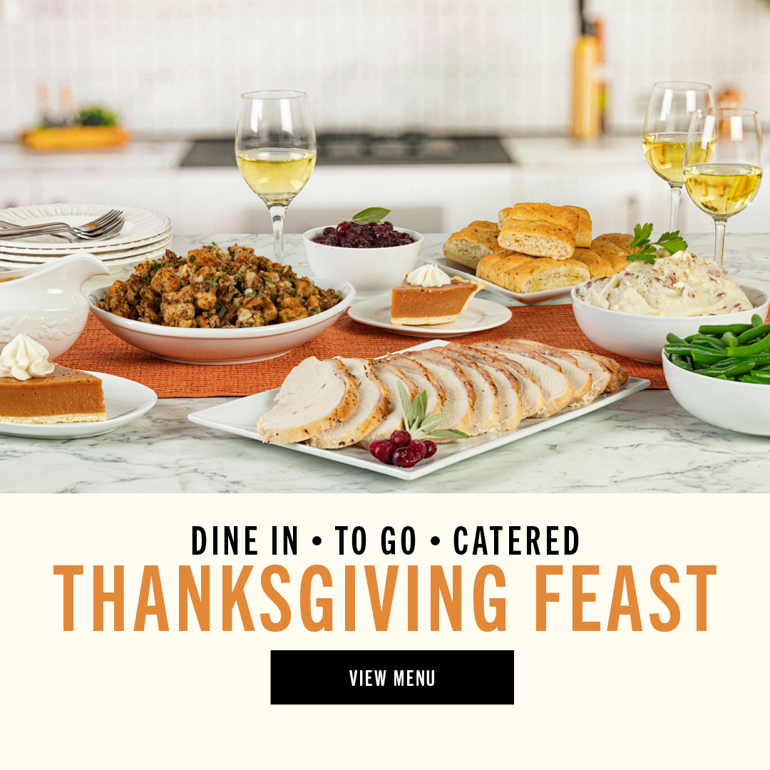 Dine in, order to go, or order catering for your Thanksgiving feast! View menu.